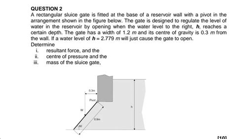 Solved QUESTION 2 A Rectangular Sluice Gate Is Fitted At The Chegg