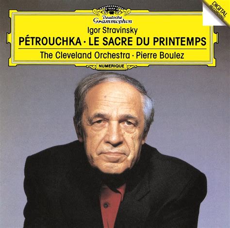 Stravinsky Boulez Pierre Stravinsky Petrouchka Le Sacre Du