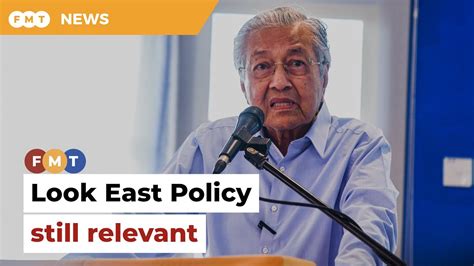 Look East Policy Still Relevant To Malaysia Says Dr M Youtube