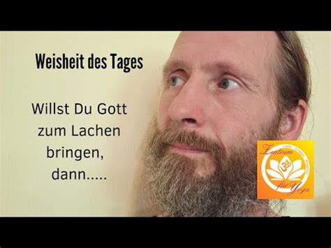 Weisheit Des Tages 8 Willst Du Gott Zum Lachen Bringen Dann Mache