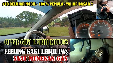 48 Melatih Feeling Kaki Menginjak Pedal Gas Cara Pindah Oper Gigi