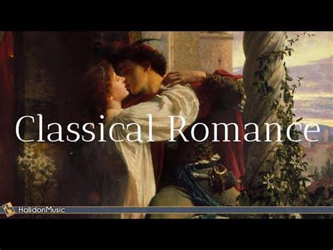 Romantic Classical Music Sweetest Classical Pieces Youtube