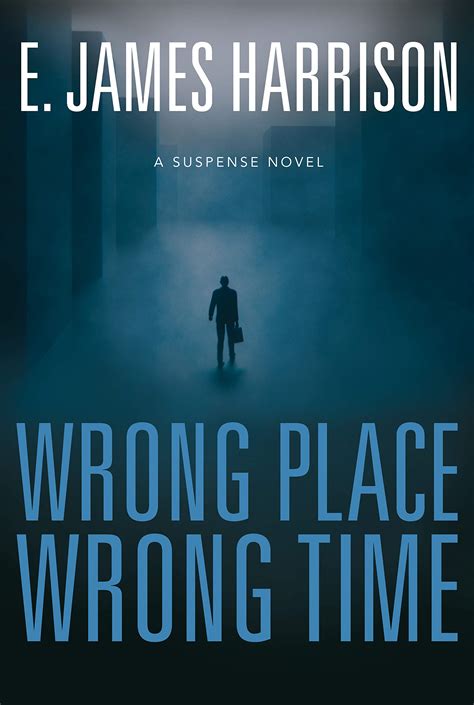 “Wrong Place, Wrong Time” by E. James Harrison *review and giveaway