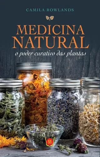 Livro Medicina Natural O Poder Curativo Das Plantas Rowlands