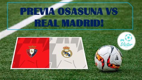 PREVIA OSASUNA VS REAL MADRID JOSELU BAJA DE ÚLTIMA HORA YouTube