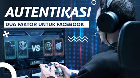 Cara Menggunakan Fitur Autentikasi Dua Faktor Di Facebook