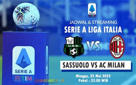 Jadwal Dan Streaming Sassuolo Vs Ac Milan Serie A Italia 2021 22