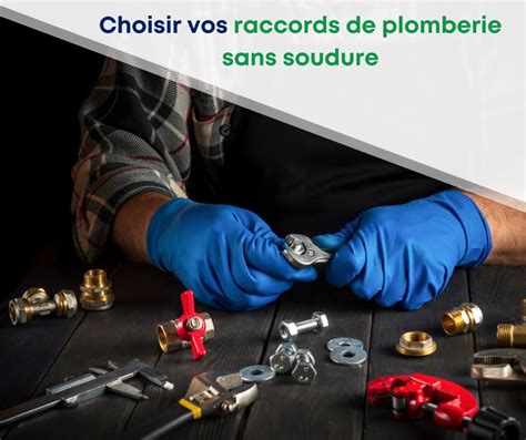 Comment Choisir Vos Raccords De Plomberie Sans Soudure