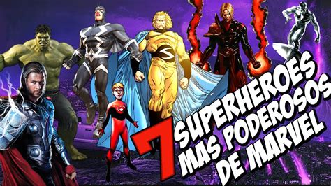 TOP 7 SUPERHÉROES mas PODEROSOS de MARVEL YouTube