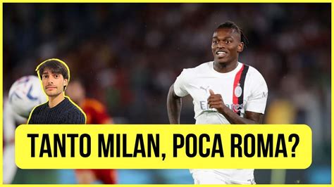 I Punti Di Forza Del Milan Le Debolezze Della Roma Roma Milan