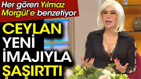 Ceylan yeni imajıyla şaşırttı Her gören Yılmaz Morgüle benzetiyor