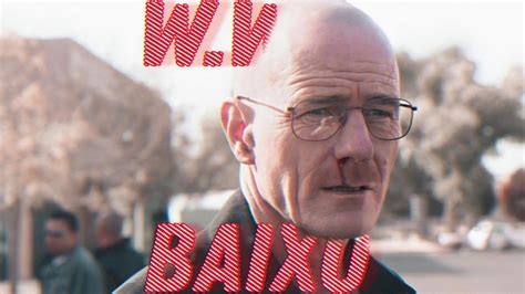 Walter White Baixo Edit Breaking Bad Youtube