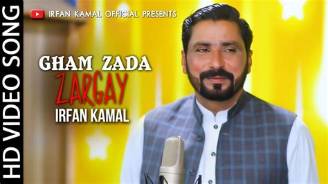 Irfan Kamal New Ghazal Gham Zada Zargay Pashto New Song Singer