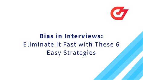 Bias In Interviews Eliminate It Fast With These 6 Easy Strategies