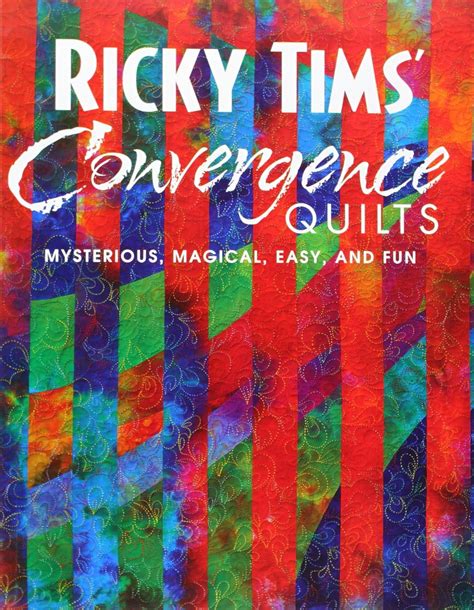 Ricky Tims Convergence Quilts Mysterious Magical Easy And Fun