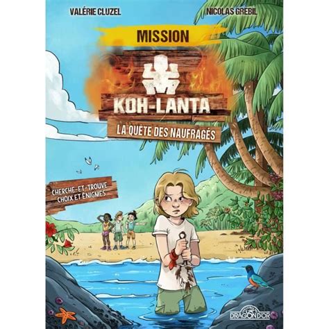 Dragon D Or Koh Lanta Mission Koh Lanta La Qu Te Des Naufrages Livre