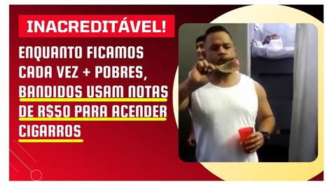 Inacredit Vel Bandido Ascende Cigarro Nota De Reais Youtube