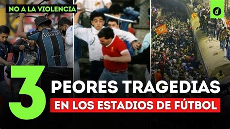 Las 3 Peores Tragedias Ocurridas En Un Estadio De Futbol Violencia En