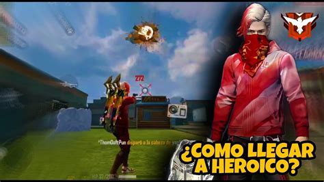 COMO LLEGAR A HEROICO FACIL Y RAPIDO COMO PEGAR TODO ROJO YouTube