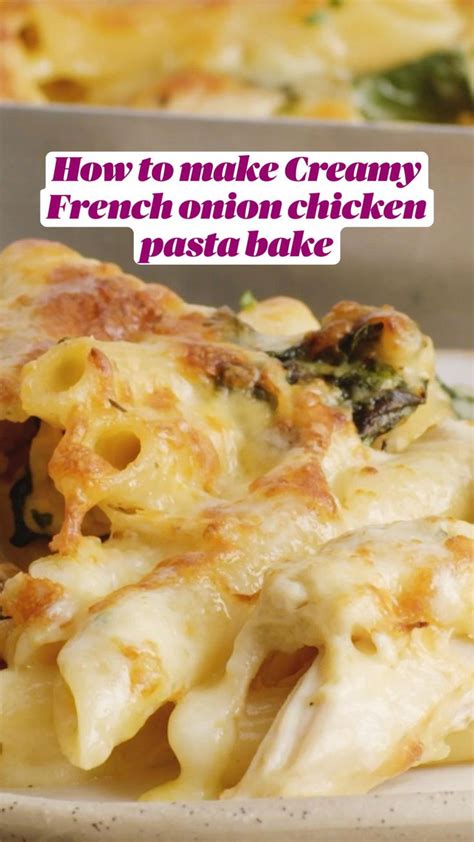 How To Make Creamy French Onion Chicken Pasta Bake An Immersive Guide