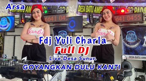 Full DJ OT Arsa Fdj Yuli Charla Live Desa Sunur Goyangkan Kanti YouTube