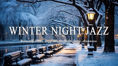 Winter Night Outdoor Jazz With Falling Snow Gentle Piano Jazz Music For