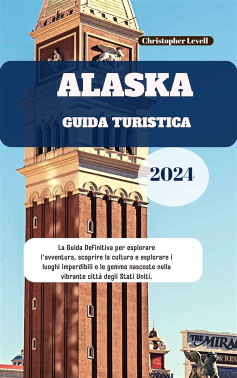 Amazon Co Jp Alaska Guida Turistica 2024 La Guida Definitiva Per