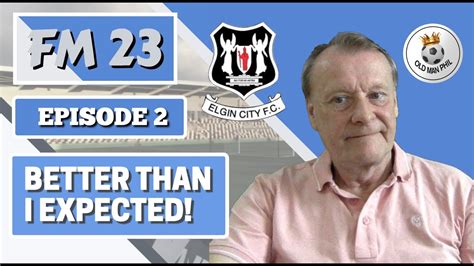 FM Old Man Phil FM23 Episode 2 Elgin City The Road To Glory