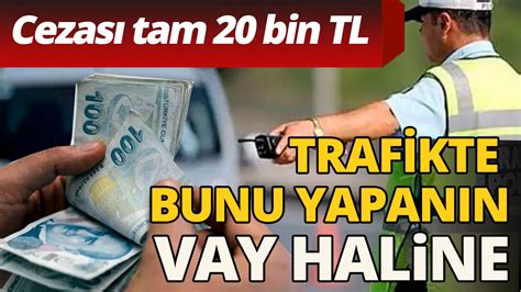 Trafikte Bunu Yapanlar Yand Tam Bin Lira Cezas Var