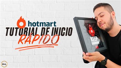 Tutorial Para Iniciar En Hotmart R Pidamente Explicaci N Completa Con