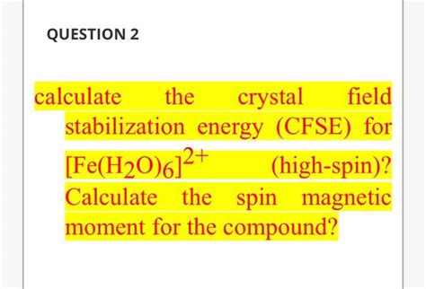 Solved Question Calculate The Crystal Field Stabilization Chegg