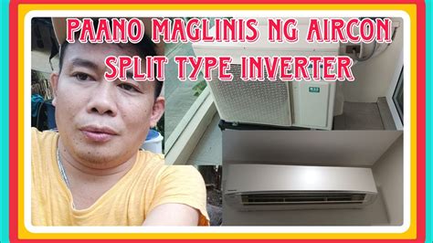 Paano Maglinis Ng Aircon Split Type Inverter Benedicto Brothers Vlog