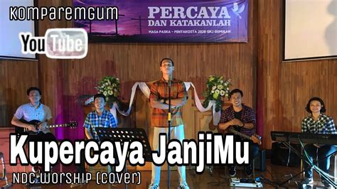 Kupercaya Janjimu Ndc Worship Cover Youtube