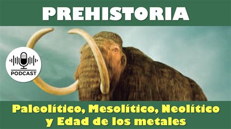 PREHISTORIA Paleolítico Mesolítico Neolítico y Edad de los Metales