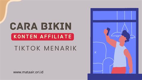 Bagaimana Cara Bikin Konten Affiliate Tiktok Yang Menarik