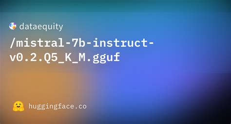 Dataequity Mistral B Instruct V Q K M Gguf Hugging Face