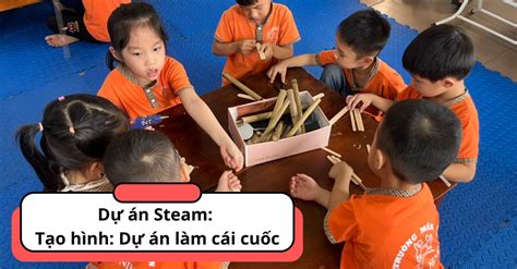 Giáo dục Steam Hoạt động tạo hình DỰ ÁN Làm cái cuốc