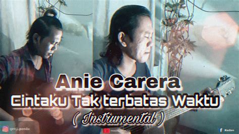 Cintaku Tak Terbatas Waktu Anie Carera Instrumental Youtube