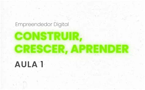 Aula 1 Construir Crescer E Aprender HELDER VALDEZ MarketingDigital