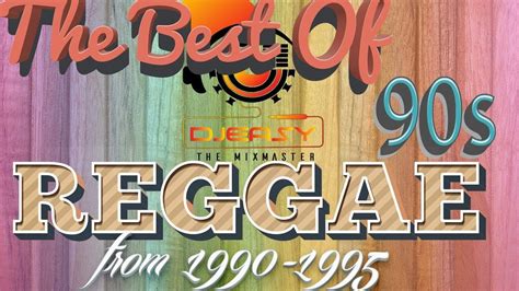 90s Reggae Best Of Greatest Hits Of 1990 1995 Mix By Djeasy Music Fury