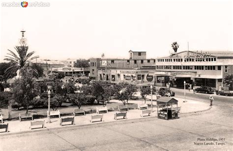 Nuevo Laredo Plaza Hidalgo 1951 Nuevo Laredo Tamaulipas