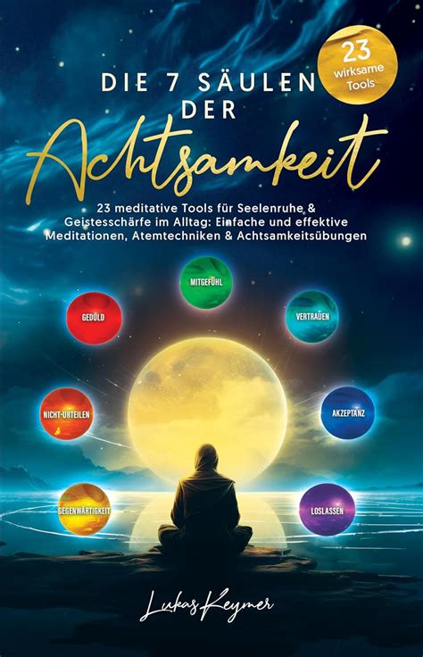 7 Säulen der Achtsamkeit 23 meditative Tools für Seelenruhe