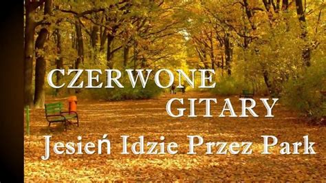 CZERWONE GITARY Jesień Idzie Przez park YouTube