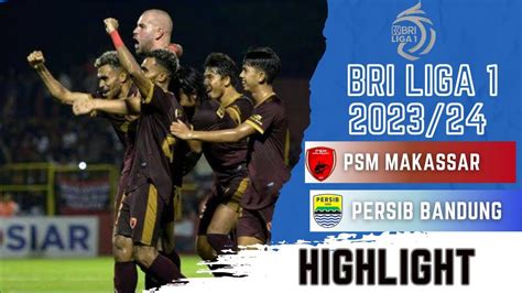 Highlight Psm Makassar Vs Persib Bandung Bri Liga