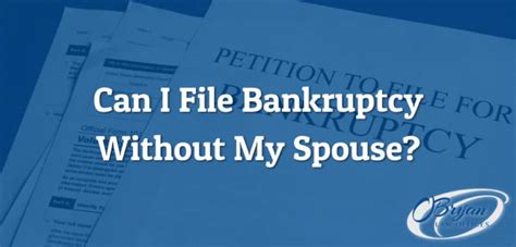 Can I File Bankruptcy Without My Spouse O Bryan Law Offices