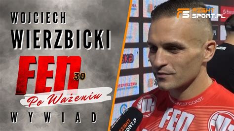 Wojciech Wierzbicki Przed Rewan Ow Walk Z Dominikiem Zador Na Fen