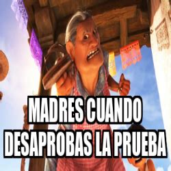 Meme Personalizado Madres Cuando Desaprobas La Prueba