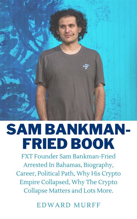 Sam Bankman Fried Book Fxt Founder Sam Bankman Fried Arrested In Bahamas Biography Career