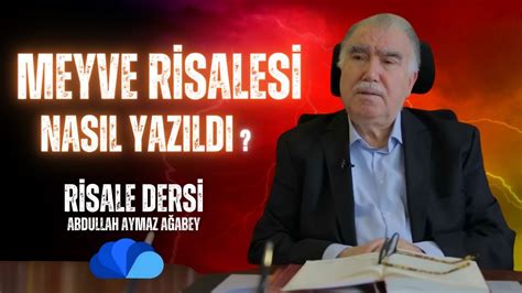 MEYVE RİSALESİ NİN MÜTHİŞ HİKAYESİ ABDULLAH AYMAZ AĞABEY YouTube