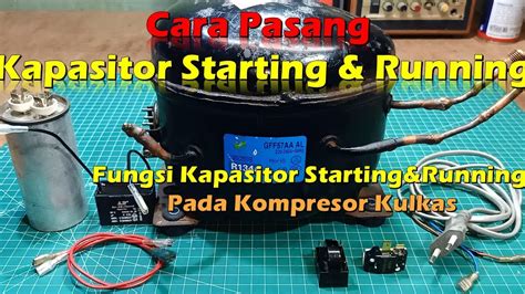 Cara Pasang Kapasitor Starting Running Yang Benar Kompresor Kulkas